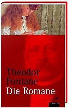 Die Romane. Irrungen und Wirrungen / Der Stechlin / Effi Briest / Frau Jenny Treibel