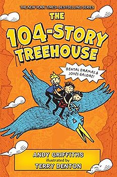 The 104-Story Treehouse: Dental Dramas & Jokes Galore! (Treehouse, 8, Band 8)