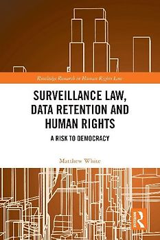 Surveillance Law, Data Retention and Human Rights