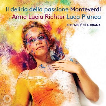 Richter,Anna Lucia/Pianca,Luca/Ensemble Claudiana - Il delirio della passione