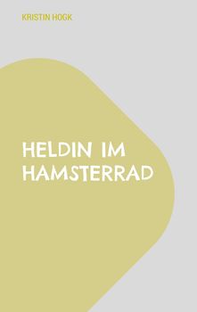 Heldin im Hamsterrad