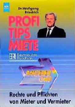 Profi-Tips Miete. Rechte und Pflichten von Mieter und Vermieter