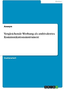 Vergleichende Werbung  als ambivalentes Kommunikationsinstrument