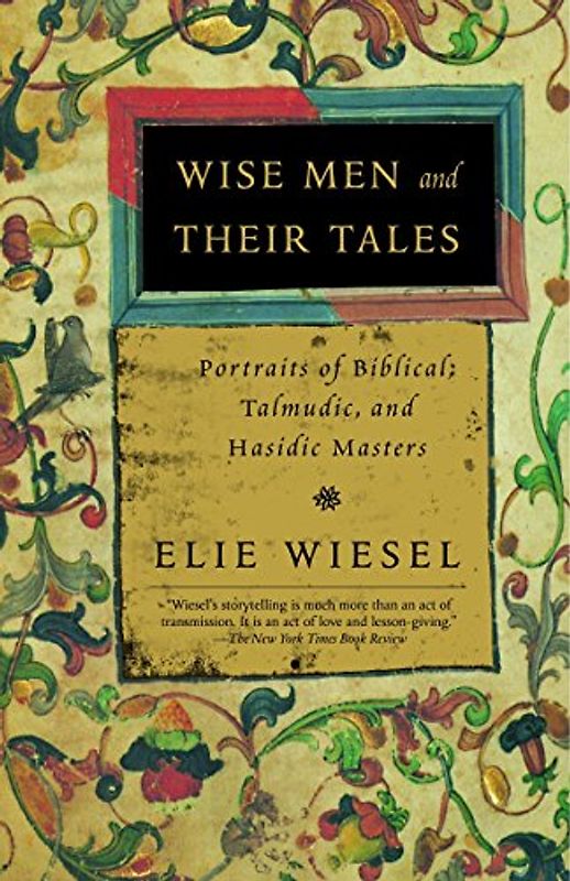 Wise Men and Their Tales: Portraits of Biblical, Talmudic, and Hasidic Masters