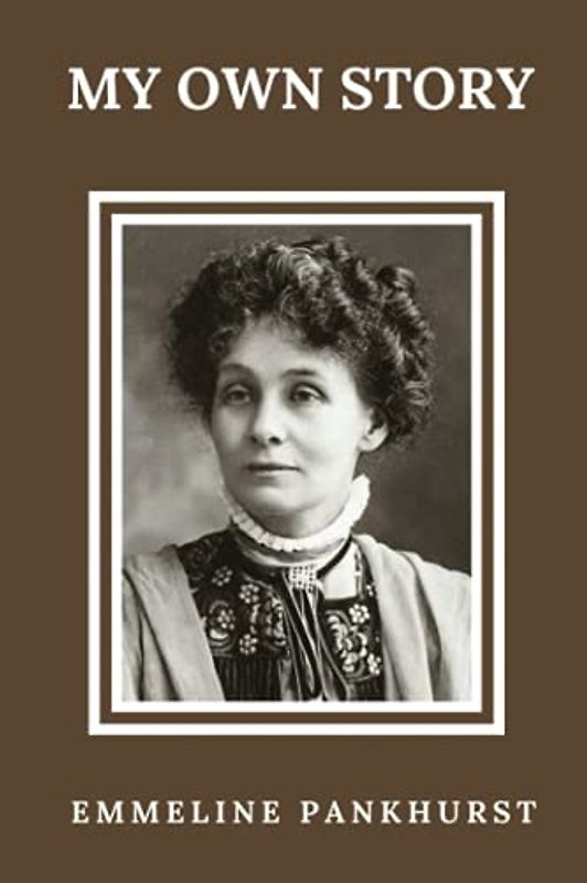 My Own Story: (Classics Illustrated and Annotated)