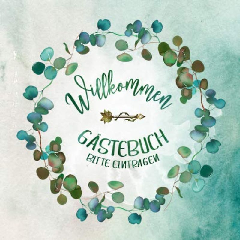 Gästebuch: Eukalyptus Kranz Neutral für Geburtstag, Jubiläum, Hochzeit, Konfirmation, Kommunion, Taufe, Babyparty - Gäste Buch Blanko Unliniert zum Ausfüllen - Blätter Watercolour Grün