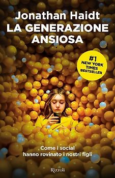 La generazione ansiosa. Come i social hanno rovinato i nostri figli