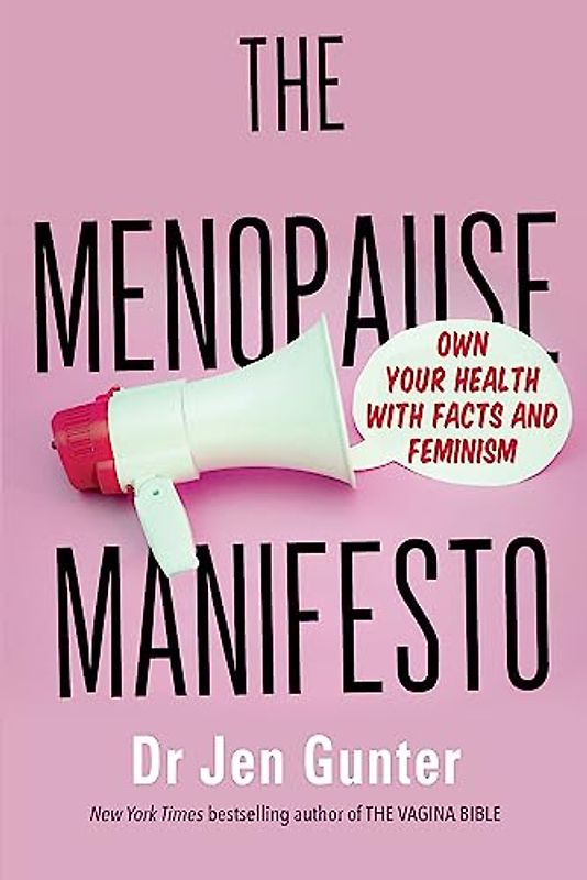 The Menopause Manifesto: Own Your Health with Facts and Feminism