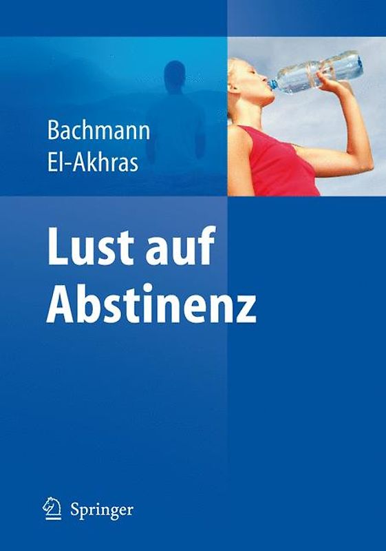 Lust auf Abstinenz - Ein Therapiemanual bei Alkohol-, Medikamenten- und Drogenabhängigkeit