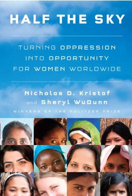Half the Sky. Turning Oppression into Opportunity for Women Worldwide - Nicholas D. / Wudunn, Sheryl Kristof