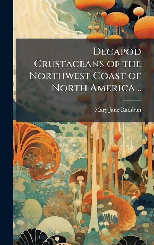 Decapod Crustaceans of the Northwest Coast of North America ..