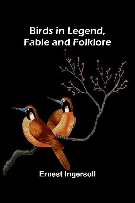 Birds in Legend, Fable and Folklore