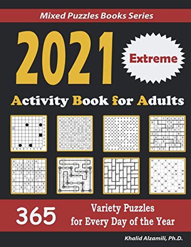 2021 Activity Book for Adults: 365 Extreme Variety Puzzles for Every Day of the Year : 12 Puzzle Types (Sudoku, Futoshiki, Battleships, Calcudoku, ... Sudoku, Minesweeper, Suguru, and Numbrix)