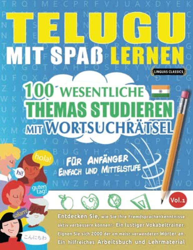 TELUGU MIT SPAß LERNEN - FÜR ANFÄNGER: EINFACH UND MITTELSTUFE – 100 WESENTLICHE THEMAS STUDIEREN MIT WORTSUCHRÄTSEL - VOL.1: Entdecken Sie, wie Sie ... aktiv verbessern können!