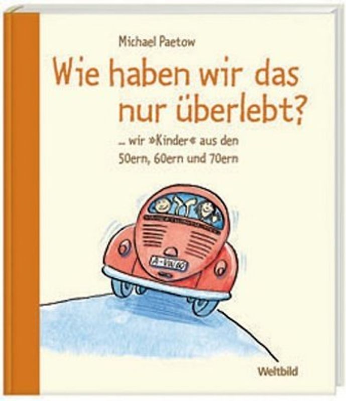 Wie haben wir das nur überlebt?