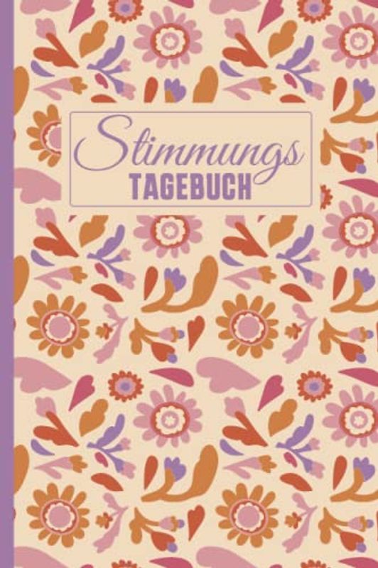 Stimmungs Tagebuch: Tagebuch zum Ausfüllen und Ankreuzen für Gefühle, Stimmungen und Emotionen | Selbsthilfe bei Depressionen, Borderline, Angst, Stress