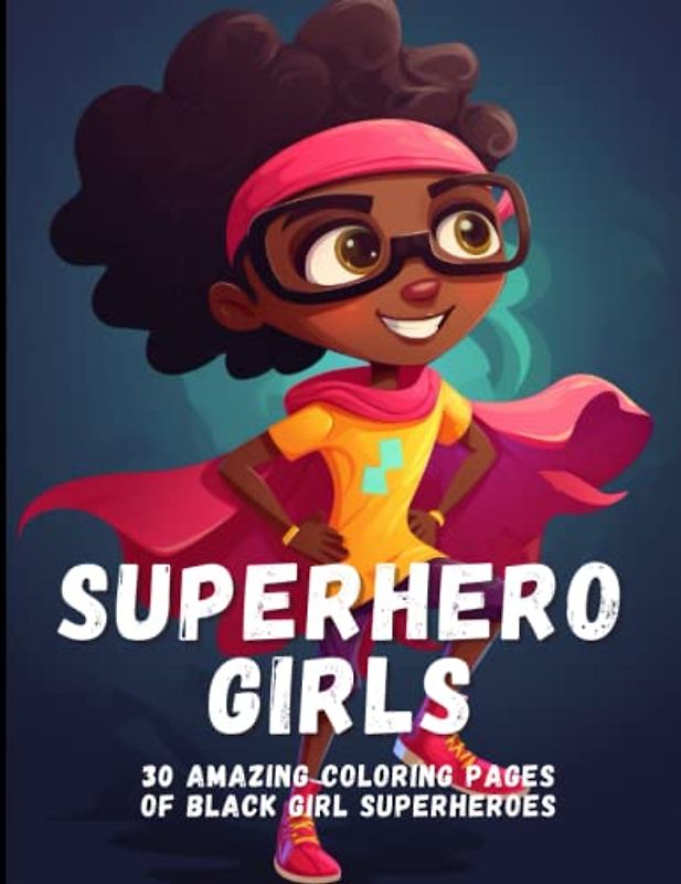 Superhero Girls: 30 Amazing Coloring Pages of Black Girl Superheroes