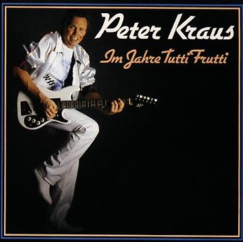 Peter Kraus - Im Jahre Tutti Frutti