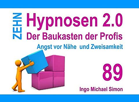 Zehn Hypnosen 2.0: Band 89 - Angst vor Nähe und Zweisamkeit