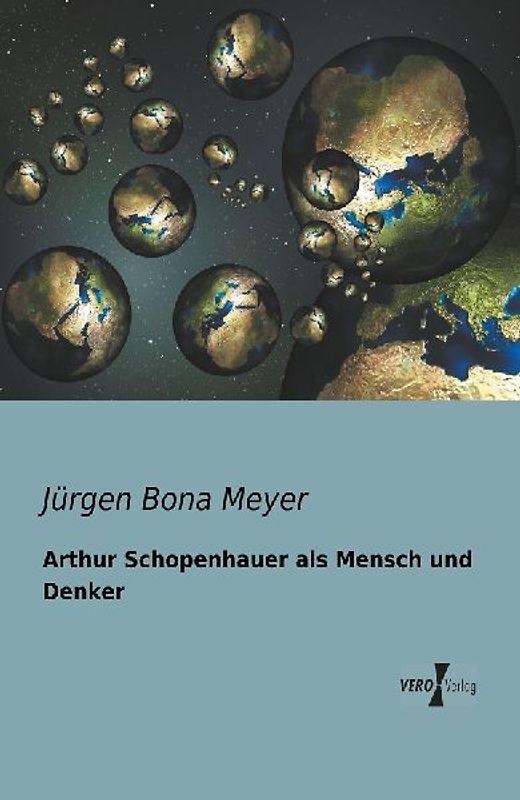 Arthur Schopenhauer als Mensch und Denker