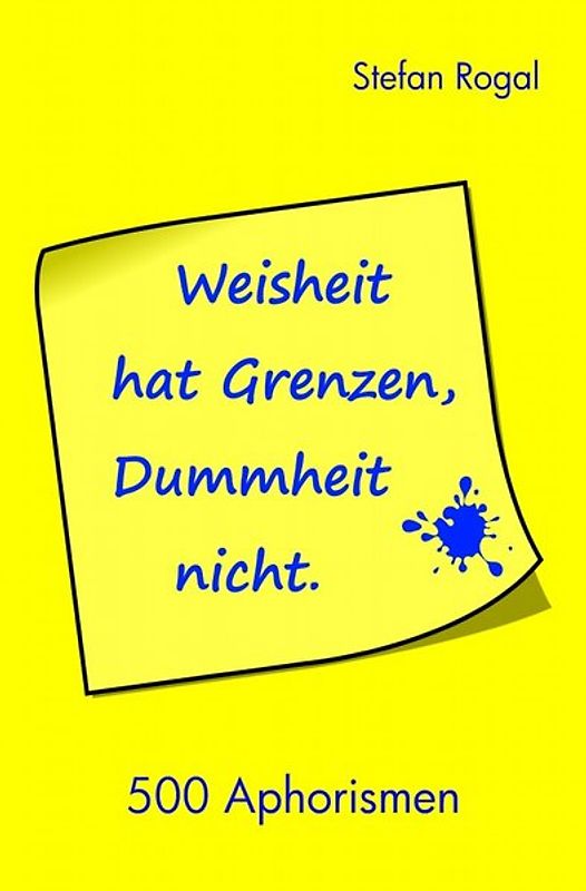 Weisheit hat Grenzen, Dummheit nicht!