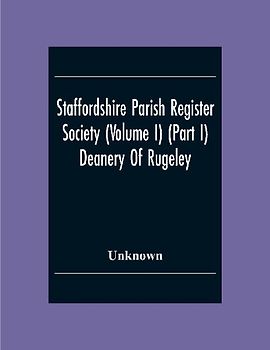 Staffordshire Parish Register Society (Volume I) (Part I) Deanery Of Rugeley. Hamstall Ridware Parish Register