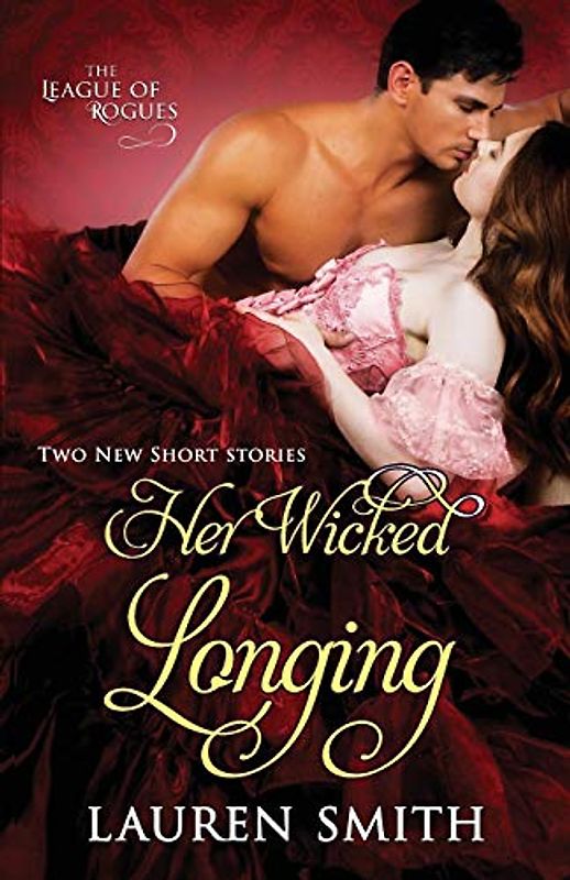 Her Wicked Longing: Two Short Historical Romance Stories (The League of Rogues, Band 5)