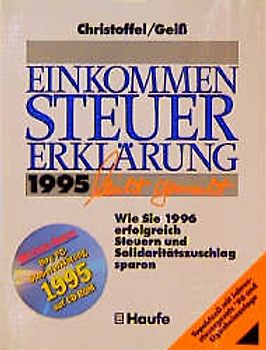 Einkommensteuererklärung 1995 leicht gemacht. Wie Sie 1996 erfolgreich Steuern und Solidaritätszuschlag sparen