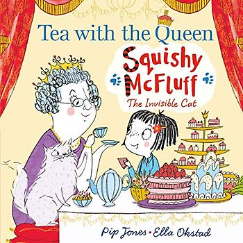 Squishy McFluff: Tea with the Queen (Squishy Mcfluff The Invisible Cat)