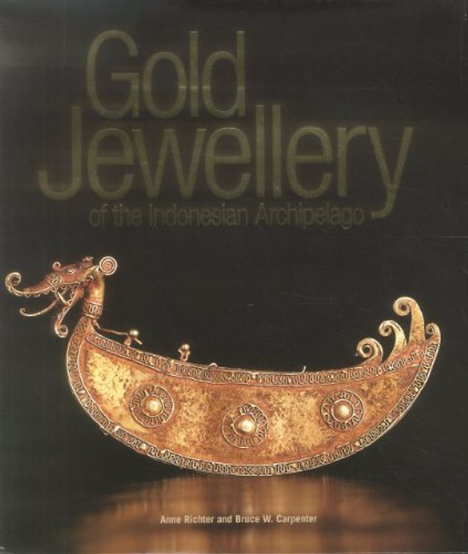 Gold Jewellery of the Indonesian Archipelago - Richter, Anne