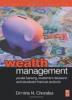 Wealth Management: Private Banking, Investment Decisions, and Structured Financial Products