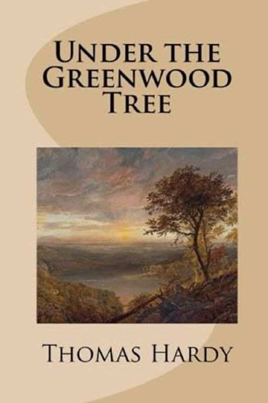 Under the Greenwood Tree:Thomas Hardy Original Edition(Annotated)