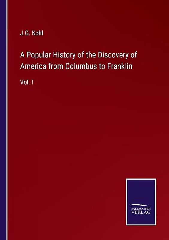A Popular History of the Discovery of America from Columbus to Franklin