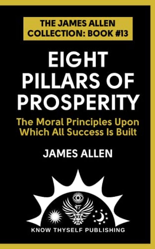 Eight Pillars of Prosperity: (The James Allen Collection: Book #13)