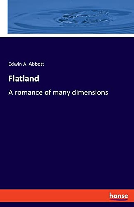 Flatland: A romance of many dimensions