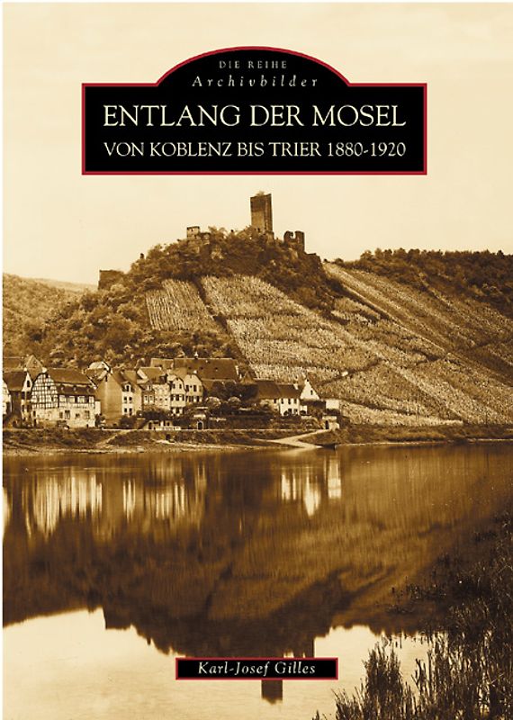 Entlang der Mosel von Koblenz bis Trier 1880 bis 1920