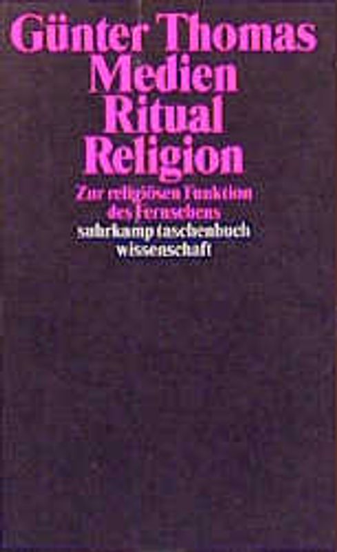 Medien - Ritual - Religion. Beobachtungen zu rituellen und religiösen Funktionen des Fernsehens