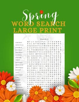 Spring Word Search Large Print: For Adult 100 Puzzle, 2000 Words of Spring and Range From Animals, Plants,Positive and Activities of Season and More Vocabulary