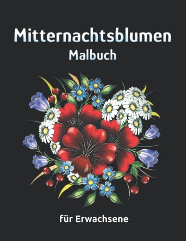 Mitternachtsblumen Malbuch für Erwachsene: pages with lovely flowers on a black background for coloring, relaxation