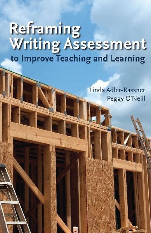 Reframing Writing Assessment to Improve Teaching and Learning