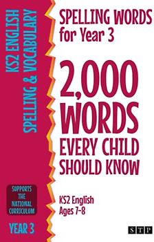 Spelling Words for Year 3: 2,000 Words Every Child Should Know (KS2 English Ages 7-8) (2,000 Spelling Words (UK Editions), Band 1)