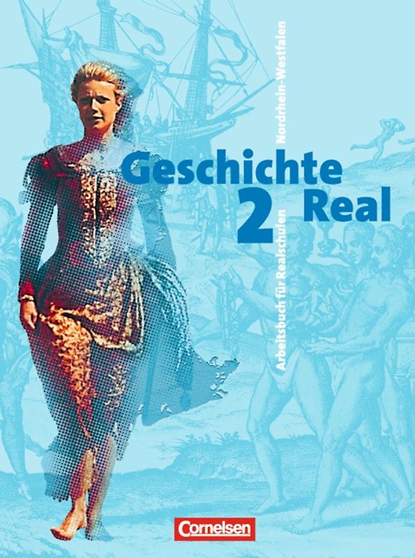 Geschichte Real - Nordrhein-Westfalen - Bisherige Ausgabe / Band 2: 8./9. Schuljahr - Von der Neuzeit bis zum Imperialismus