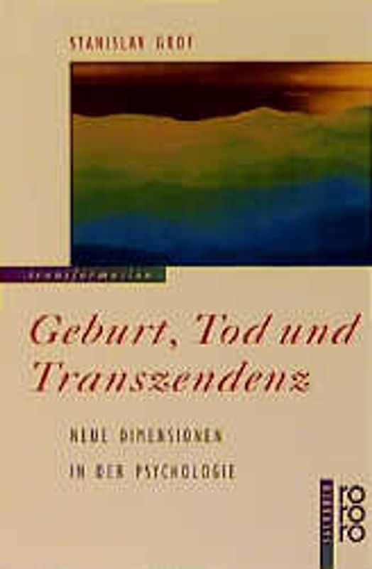 Geburt, Tod und Transzendenz. Neue Dimensionen in der Psychologie