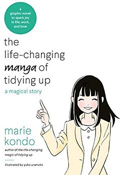The Life-Changing Manga of Tidying Up: A Magical Story to Spark Joy in Life, Work and Love