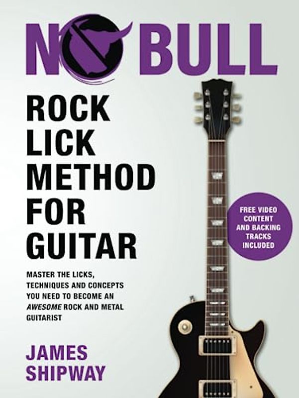 Rock Lick Method for Guitar: Master the Licks, Techniques and Concepts You Need to Become an Awesome Rock and Metal Guitarist
