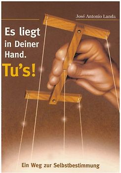Es liegt in Deiner Hand. Tu's!