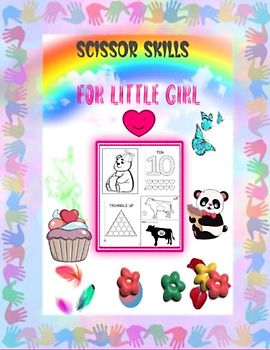 Scissor Skills for Little Girl: A Preschool Coloring & Cutting Practice Activity Book for Beginners | Scissor Skills Workbook for 2 Year Old and Older ... Activity Workbook for Kids Ages 3-5)