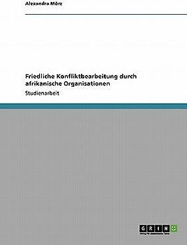 Friedliche Konfliktbearbeitung durch afrikanische Organisationen