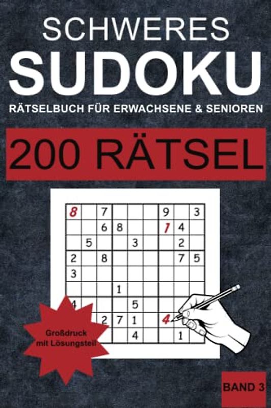 Sudoku Buch Schwer für Erwachsene und Senioren - Band 3: 200 schwere Sudoku Rätsel für Erwachsene und Senioren in Großdruck (ein Rätsel pro Seite) mit Lösungen