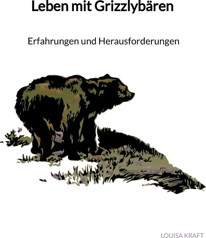 Leben mit Grizzlybären - Erfahrungen und Herausforderungen